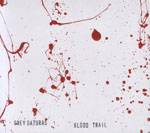 Grey Daturas : Blood Trails Grey Daturas : Blood Trails